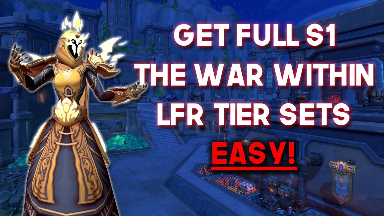 Collect S1 LFR Tier Sets EASY for Transmog in The War Within!