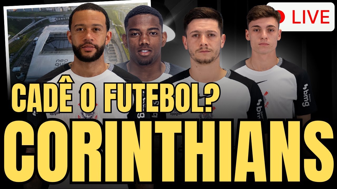 CADÊ O FUTEBOL DO CORINTHIANS?