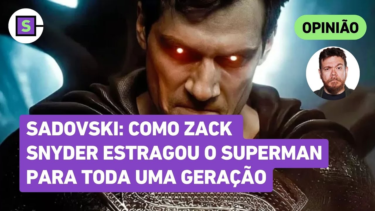 Superman: como o diretor Zack Snyder estragou o herói para toda uma geração | Roberto Sadovski