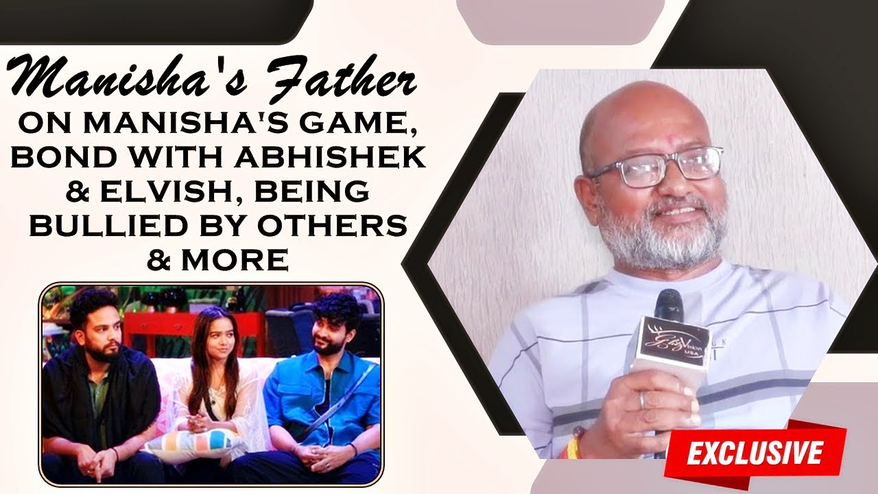 EXCLUSIVE! Manisha Rani's Father ON Her Game, Likes Her Friendship With Abhsihek Malhan & More