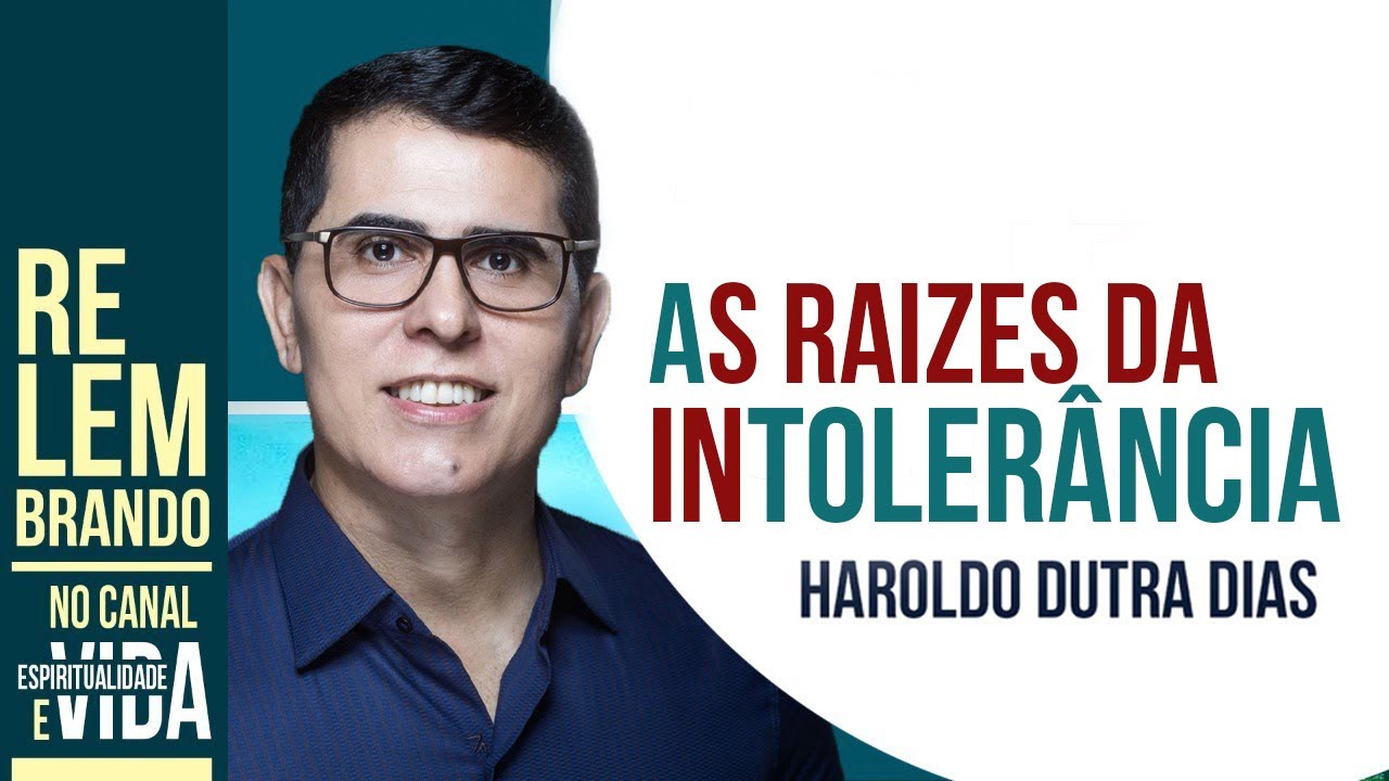 AS RAÍZES DA INTOLERÂNCIA