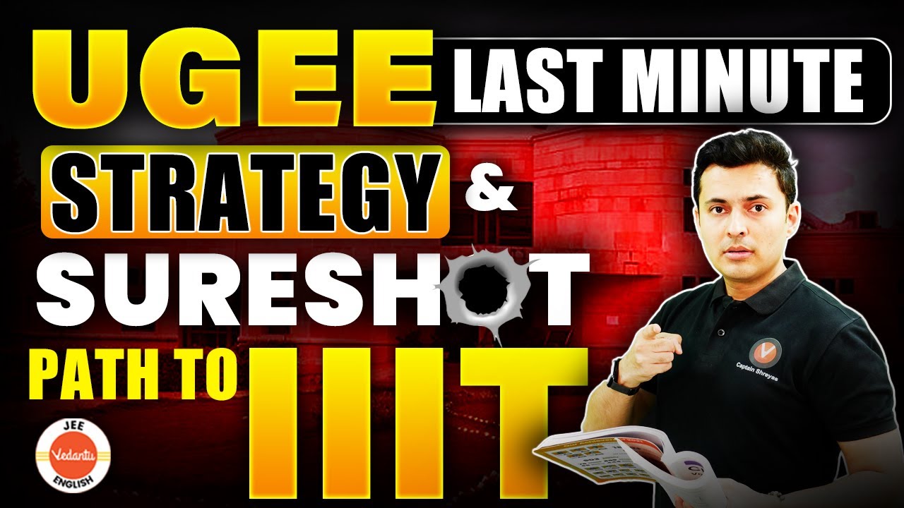 UGEE 2024 | Last Minute Strategy & Sure shot Path To IIIT | Shreyas Sir