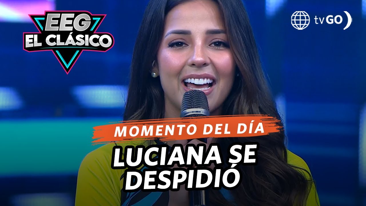 EEG El Clásico: Luciana Fuster se despidió del programa (HOY)