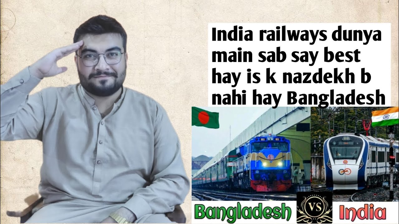 INDIAN RAILWAYS Vs BANGLADESH RAILWAYS Comparison in 2023 __ India Vs Bangladesh