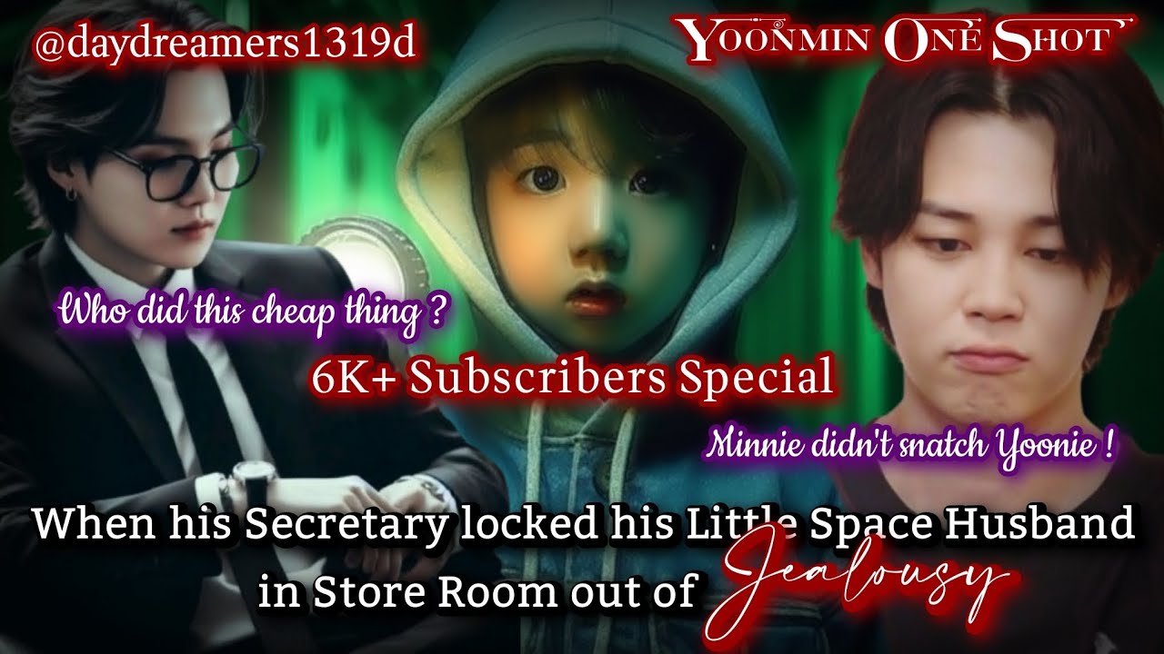 When his Secretary locked his Little Space Husband in Dark Room [Yoonmin One Shot]@Daydreamers 2.0