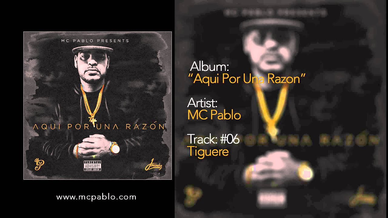 MC Pablo - Tiguere - Track #06 - AQUI POR UNA RAZON (2015)