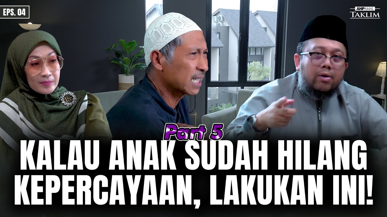 BUKAN SEKADAR MINTA MAAF, INI CARA BALIKIN KEPERCAYAAN ANAK!!! EP 4 Part 5 | ANP TAKLIM