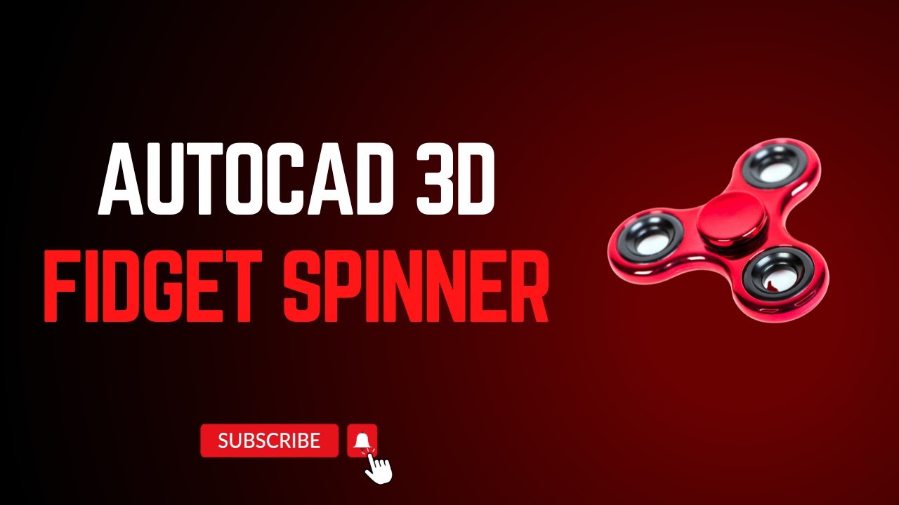 3D Modeling of Fidget Spinner in AutoCAD