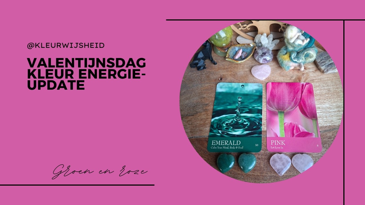 Valentijns Kleur Energie-Update: Groen en roze voor zelfliefde en compassie + Hartchakra Edelstenen
