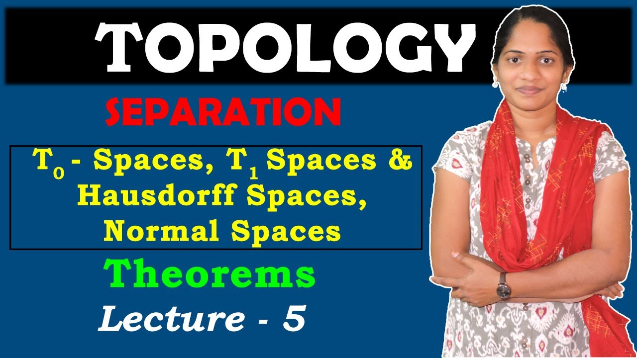 Topology | Separation| T0 - Spaces, T1 Spaces & Hausdorff Spaces, Normal Spaces|Theorems on T2 Space