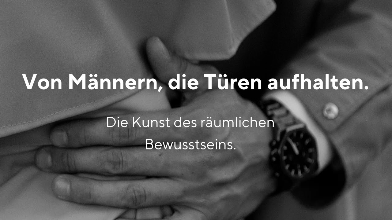Von Männern, die Türen aufhalten - EROS & räumliches Bewusstsein