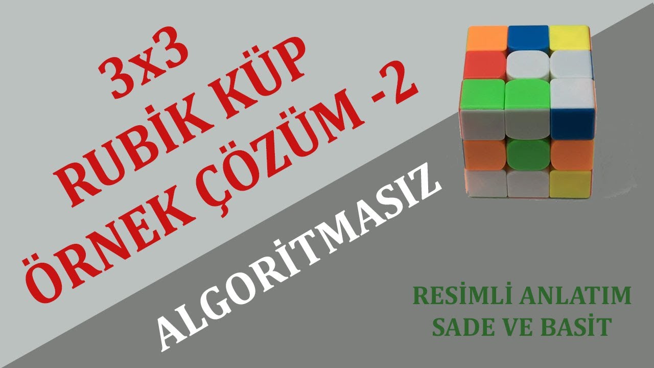 RUBİK KÜP ÇÖZÜMÜ - Örnek Çözüm 2 (Aloritmasız)