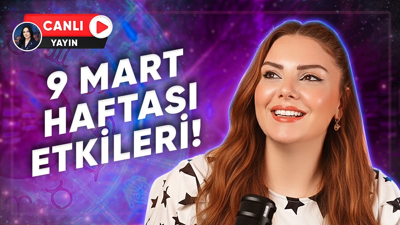 9 Mart Haftası Neler Olacak? 9 Mart 2026!