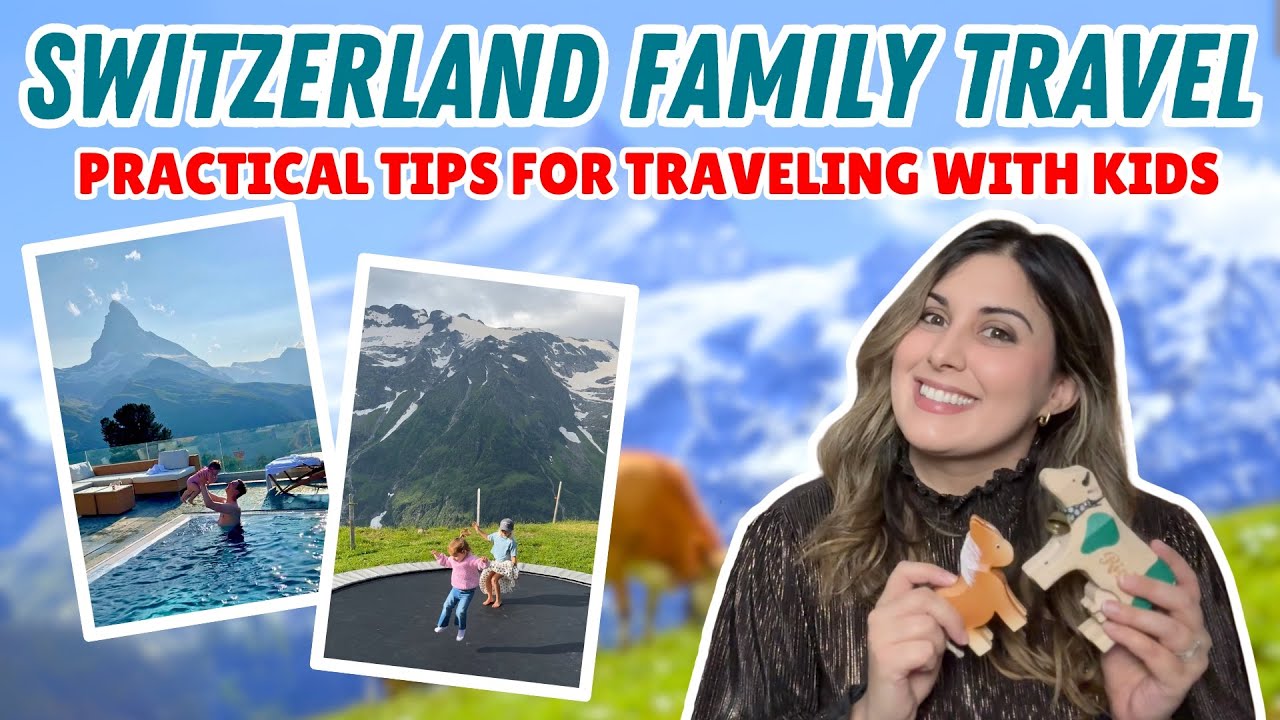 SWITZERLAND FAMILY TRAVEL 101: Tips for planning a Swiss Vacation with Kids, Toddlers, & Babies