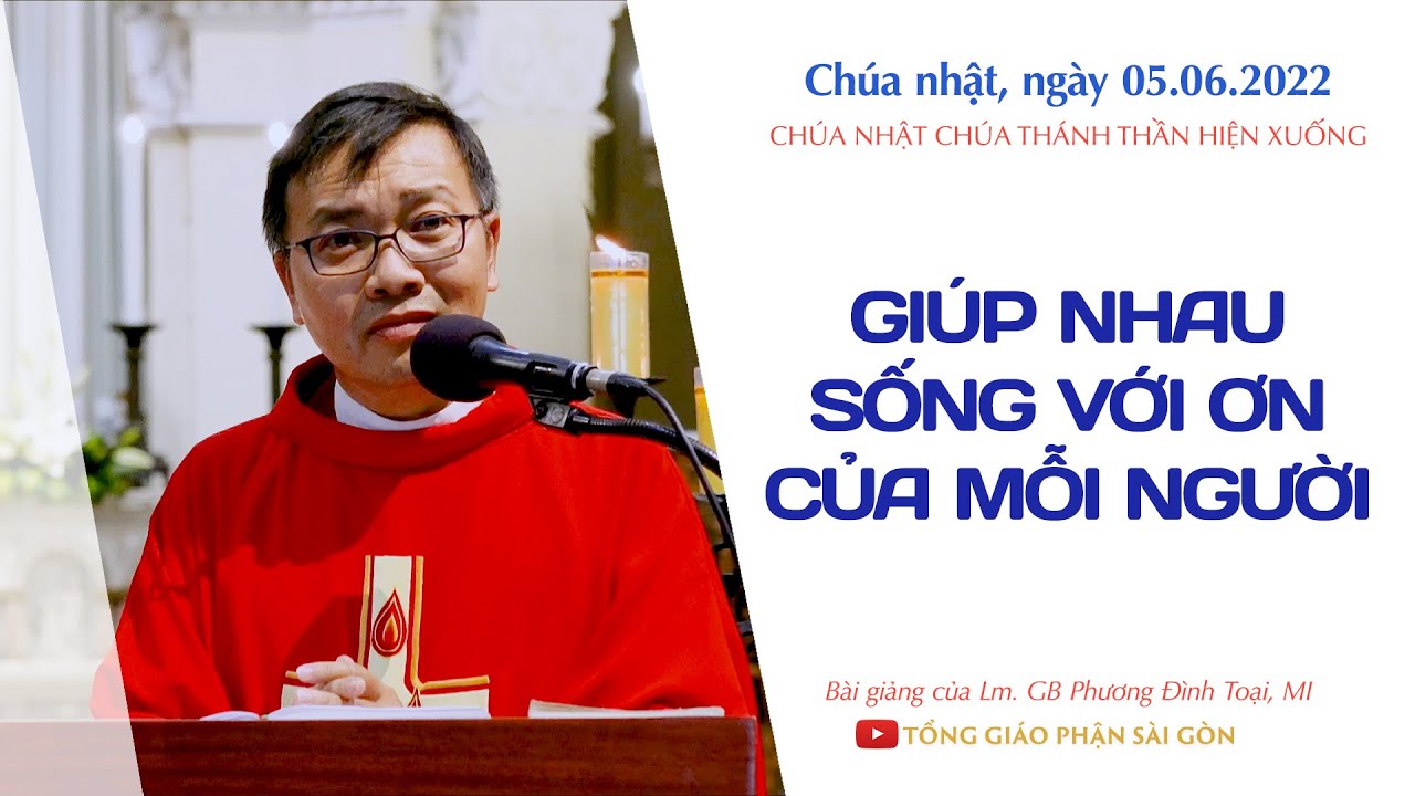 Giúp nhau sống với Ơn của mỗi người - Lm. GB Phương Đình Toại, MI