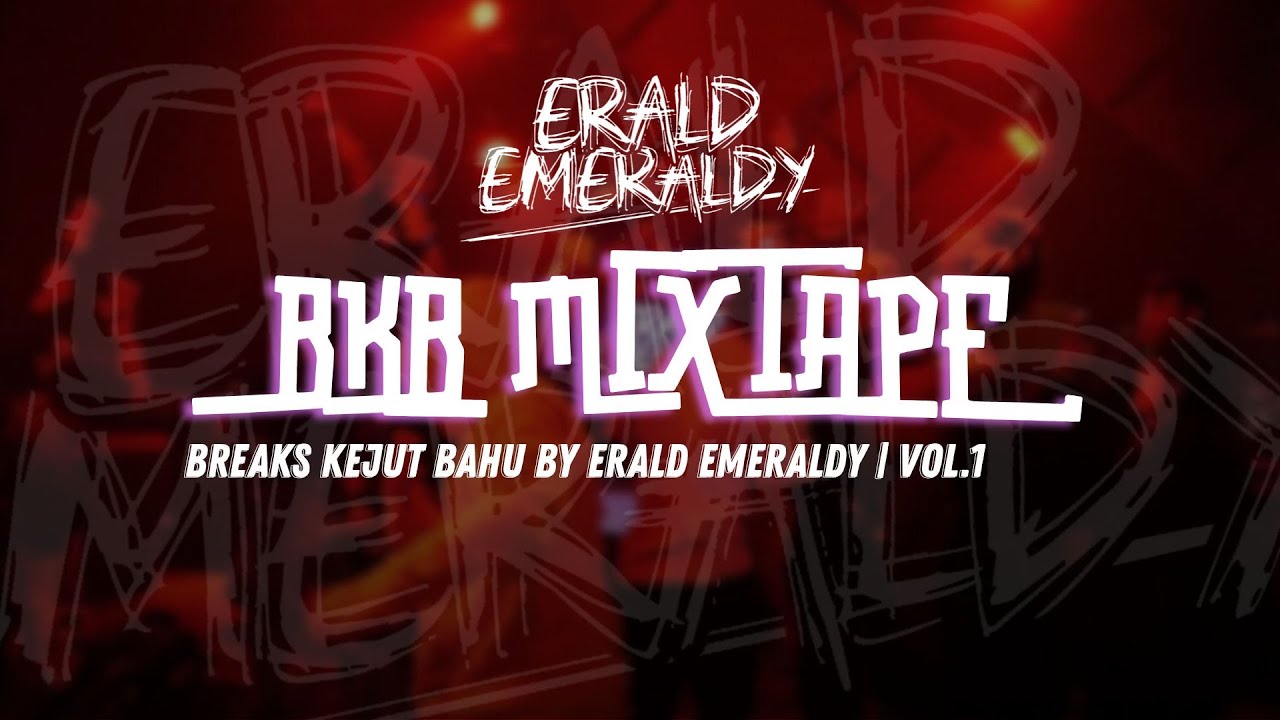 BKB (Breaks Kejut Bahu) Mixtape by DJ Erald Emeraldy | VOL.1