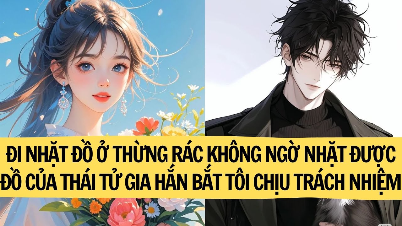 | FULL REVIEW| ĐI NHẶT ĐỒ Ở THỪNG RÁC KHÔNG NGỜ NHẶT ĐƯỢC ĐỒ CỦA THÁI TỬ GIA HẮN BẮT TÔI CHỊU ...