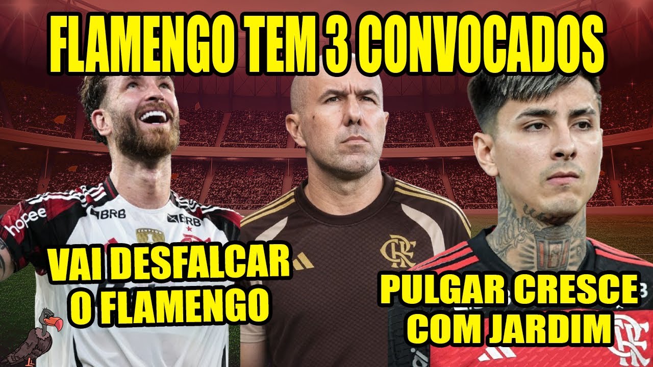 #CafeComLeal461 FLAMENGO TEM TRÊS CONVOCADOS PRA SELEÇÃO | A NOVA ARMA DE JARDIM