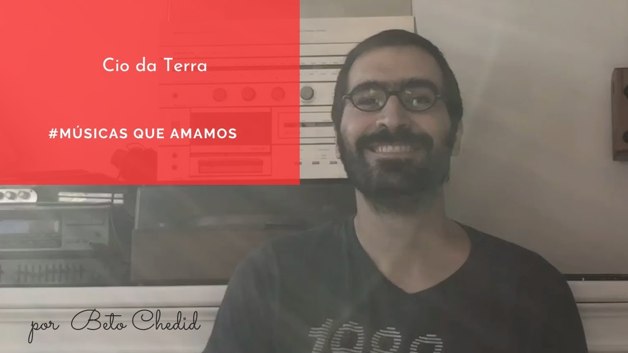 MQA #149 - como tocar Cio da Terra, de Milton Nascimento e Chico Buarque, por Beto Chedid (YouTube)