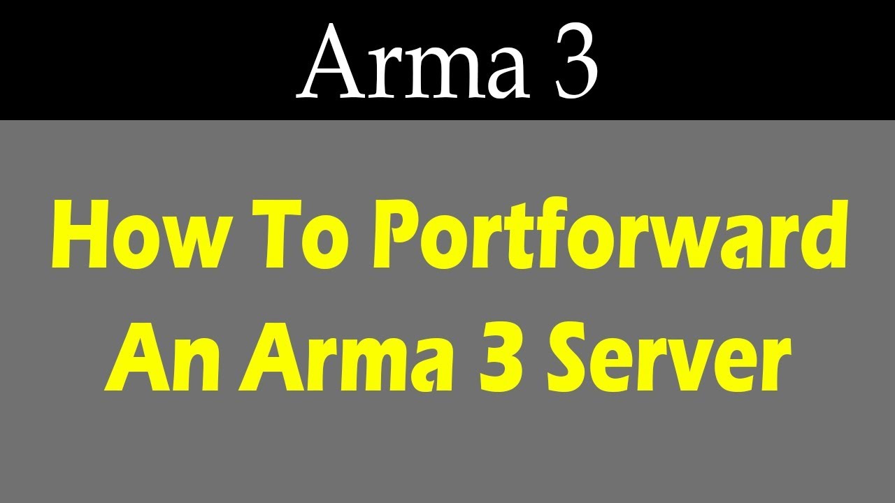 How To Port Forward An Arma 3 Server