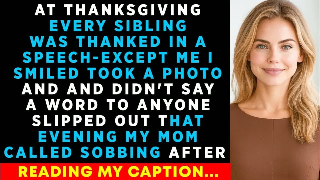 At THANKSGIVING Every SIBLINGS Was THANKED In A Speech By FAMILY-Except Me, I Smiled And Took A Ph