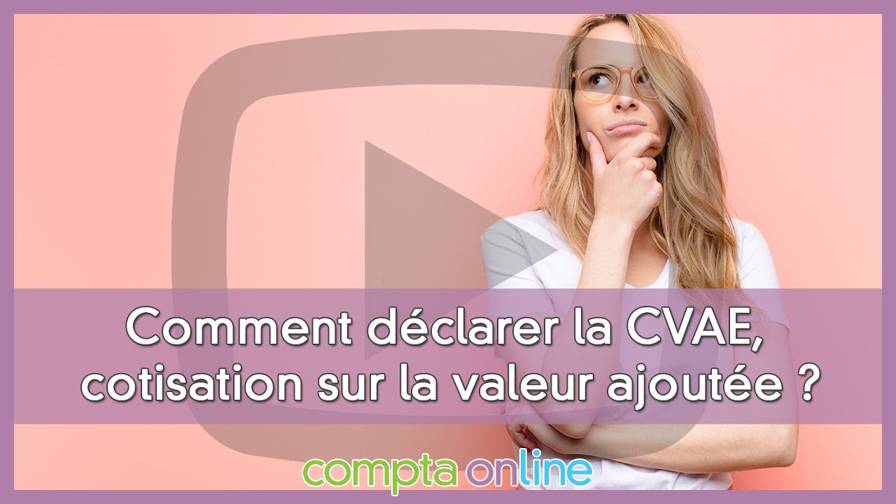 D&eacute;clarations de CVAE ou cotisation sur la valeur ajout&eacute;e