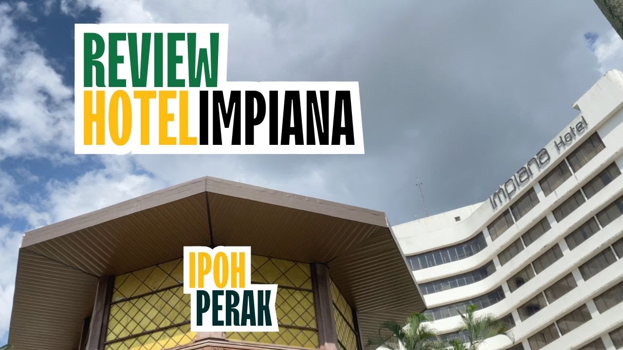 Review Hotel Impiana Ipoh