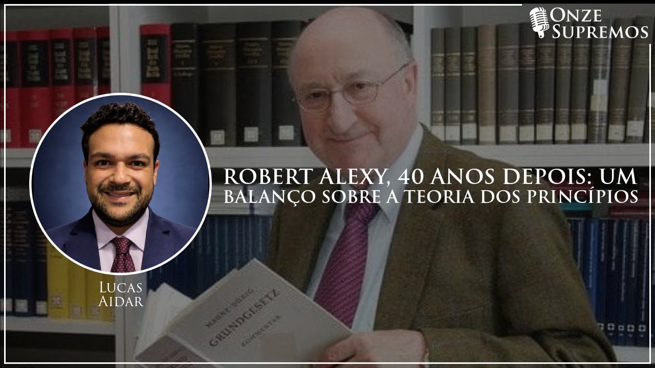 Robert Alexy, 40 anos depois: um balanço sobre a teoria dos princípios (com Lucas Aidar) | OSP