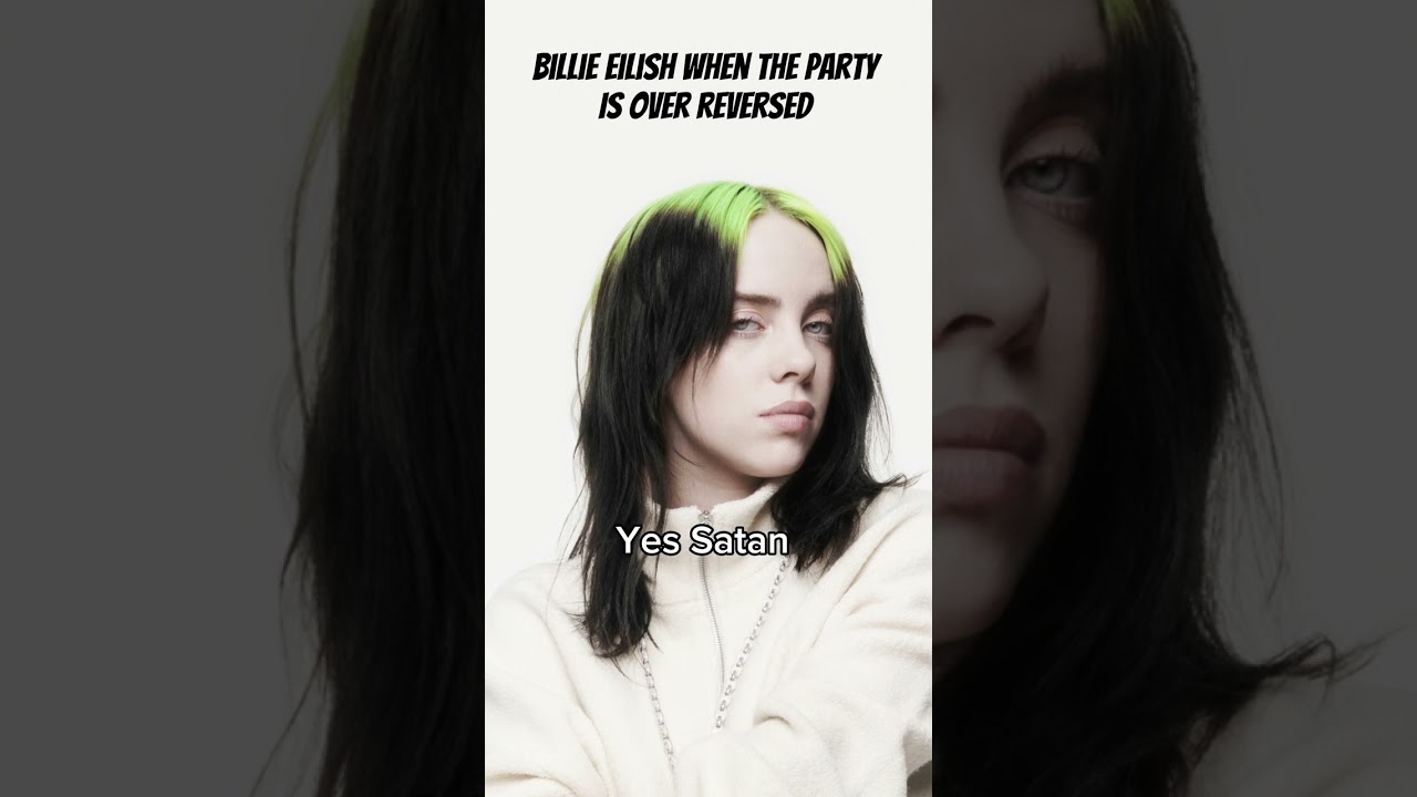 BILLIE EILISH - The Party is over [REVERSED/BACKWARDS] *Lyrics*