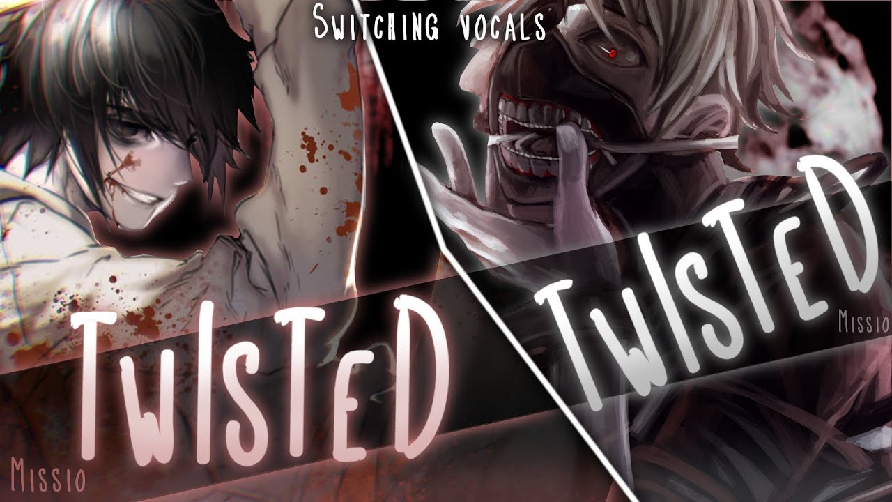 ◤Nightcore◢ ↬ Twisted [Switching Vocals]