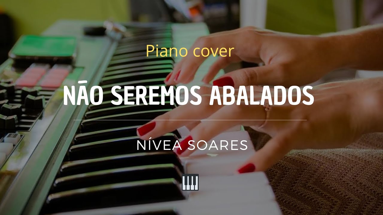 Não seremos abalados - Nívea Soares | Instrumental - Piano Cover