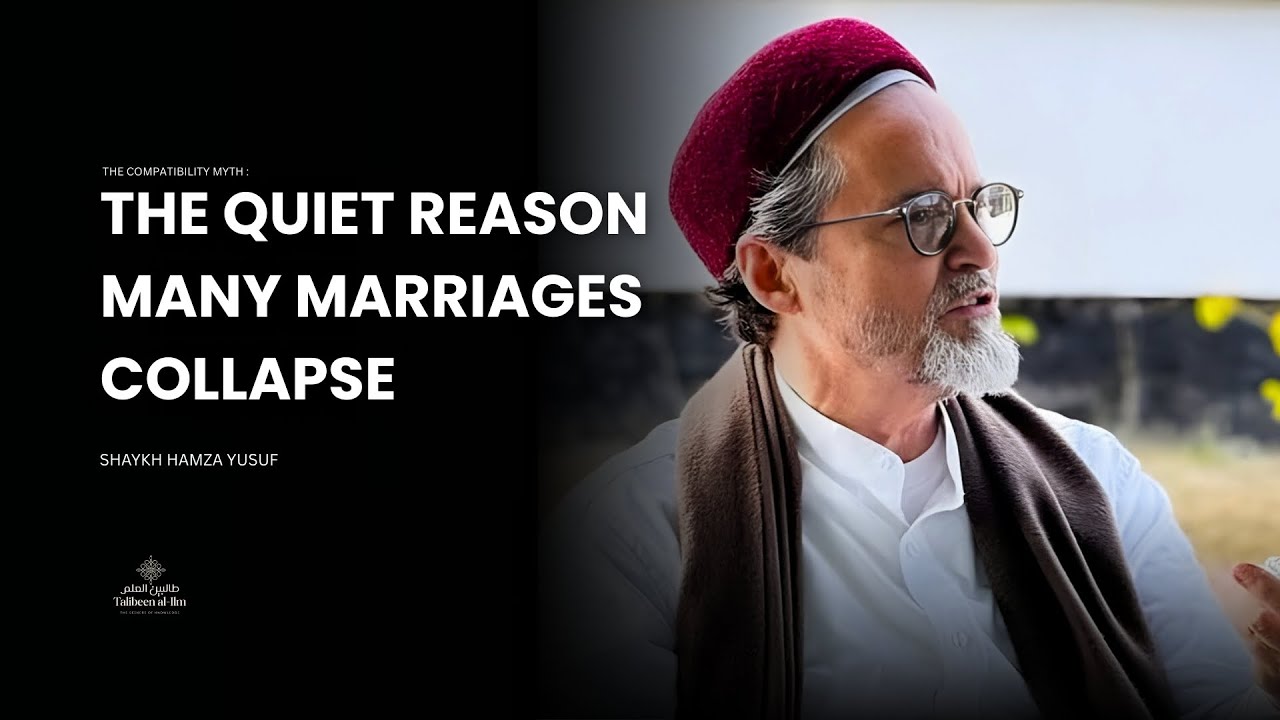 Why Marriage Feels Hard Even With Good People - Shaykh Hamza Yusuf