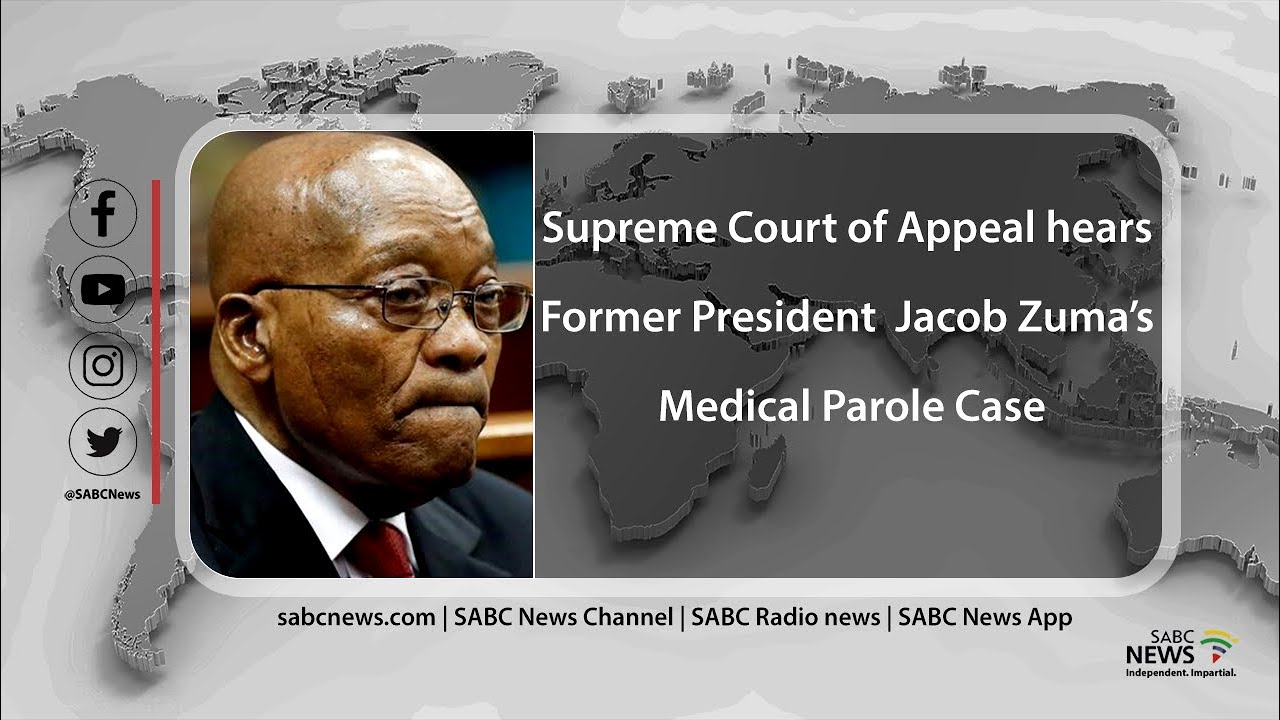 Supreme Court of Appeal hears the appeal of former president Jacob Zuma's medical parole