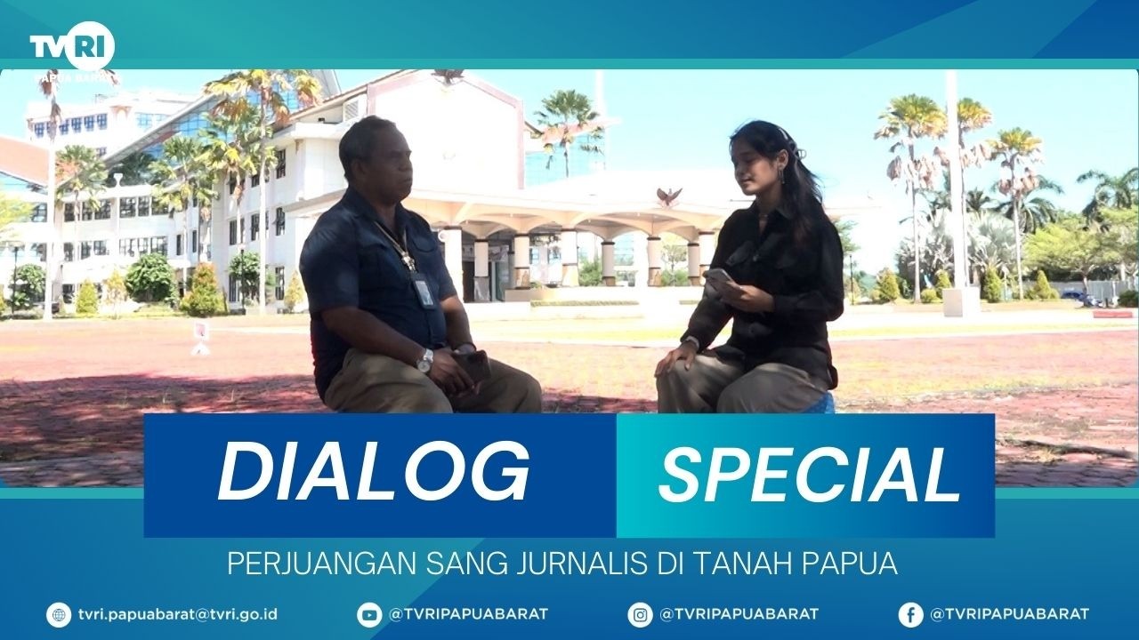 DIALOG SPECIAL || PERJUANGAN SANG JURNALIS DI TANAH PAPUA