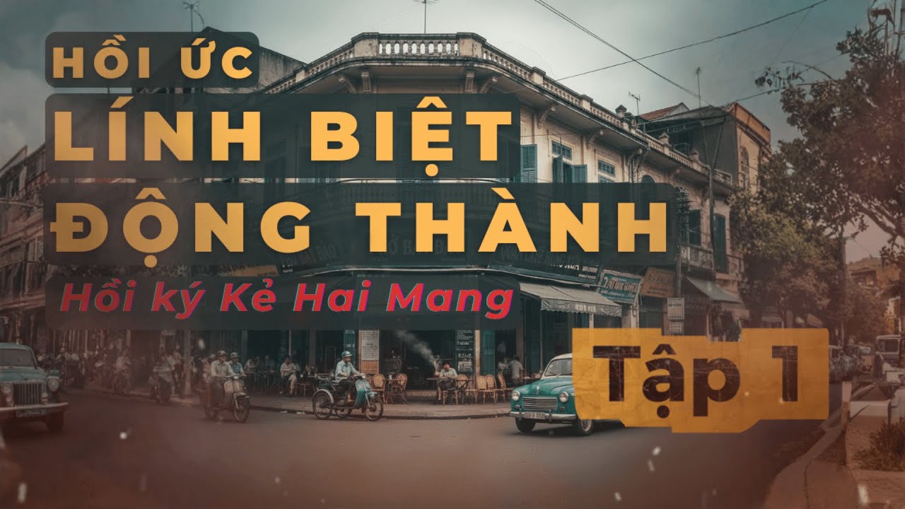 [Tập 1] SỐNG TRONG HANG CỌP | Kẻ Hai Mang - Hồi ức Lính Biệt Động Thành