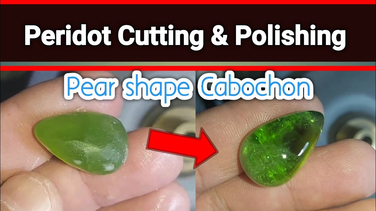 How To Cut And Polish Pear shape Peridot Cabochon |  Cutting & Polishing Cabochon Stone