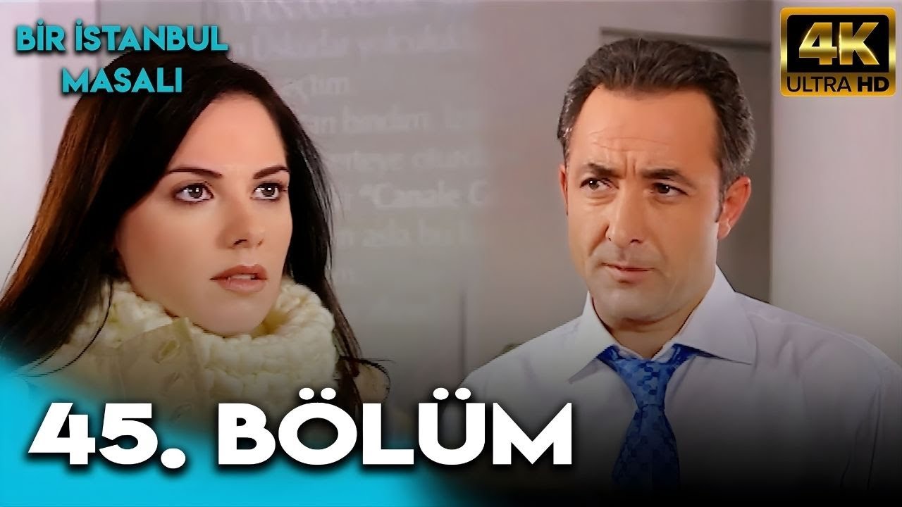 Bir İstanbul Masalı 45. Bölüm (4K Ultra HD)