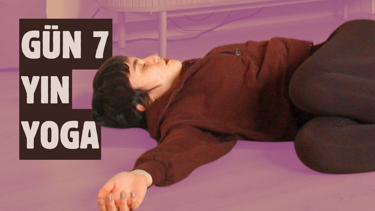 Gün 7 - Yin Yoga