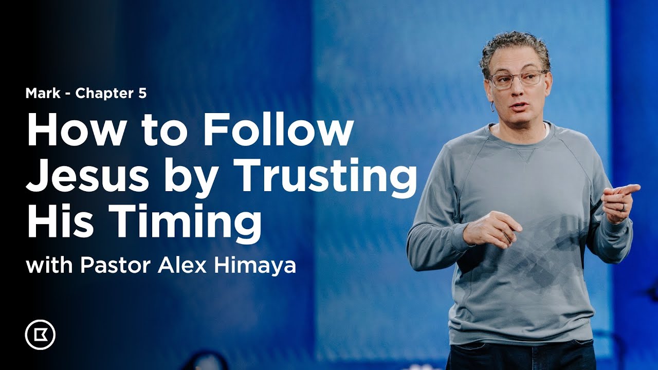 Mark 5: How to Follow Jesus by Trusting His Timing | Alex Himaya | BattleCreek Church