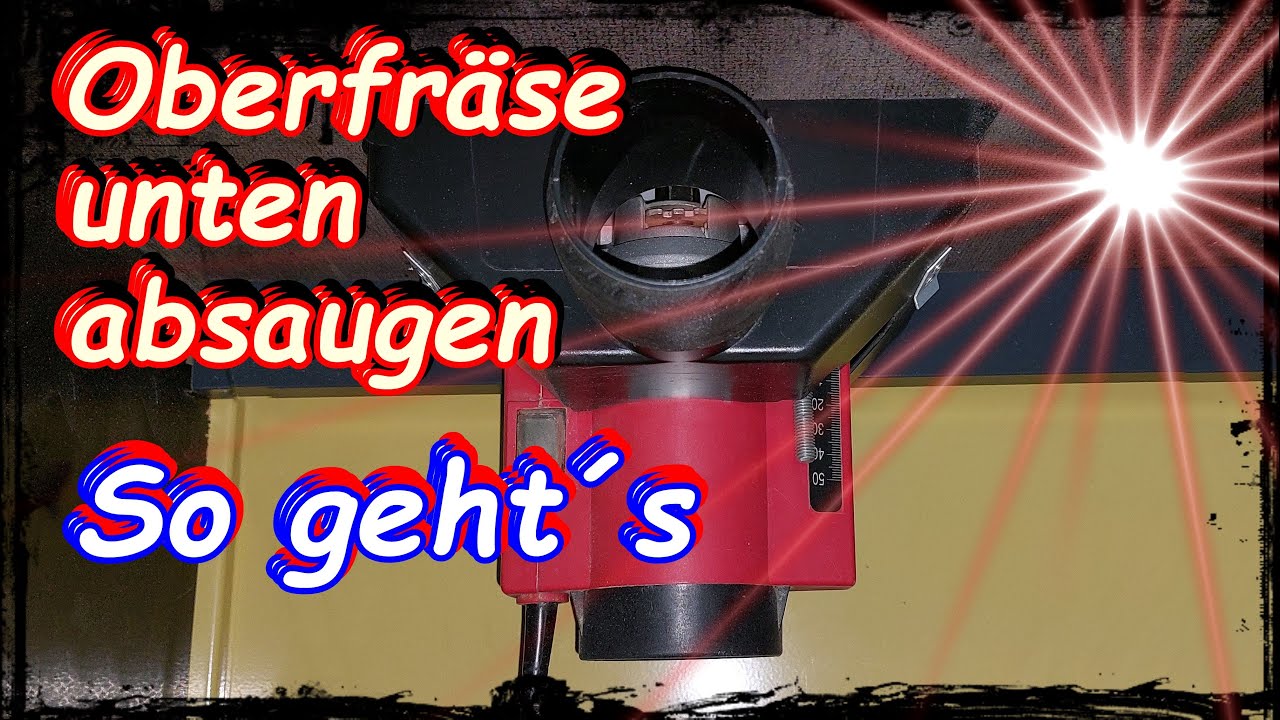 Oberfräse unten absaugen / Frästisch oben und unten absaugen, Staubabsaugung selber machen