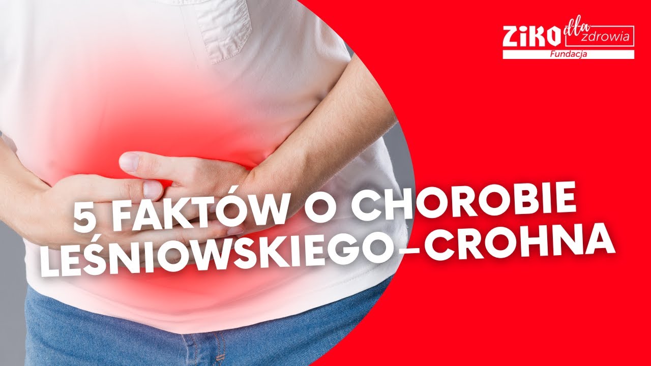 5 FAKT&Oacute;W O CHOROBIE LEŚNIOWSKIEGO-CROHNA