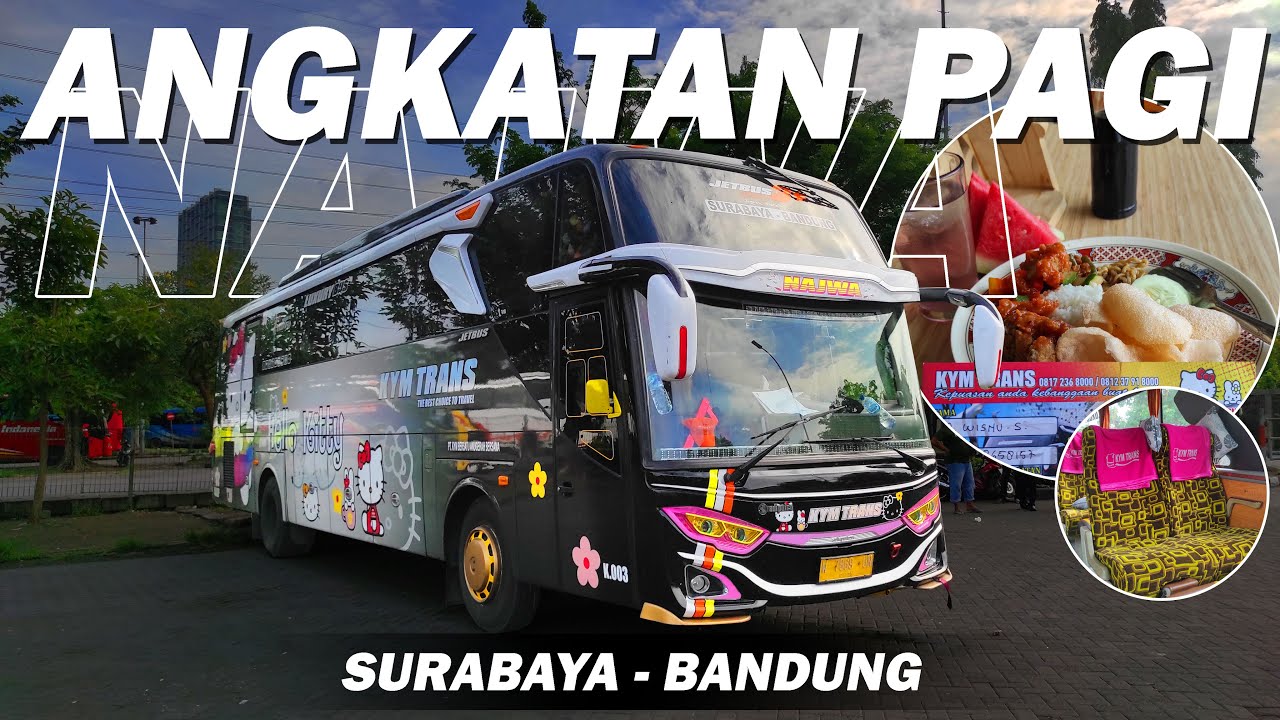 SURABAYA - BANDUNG 10 JAM SAJA🔥Nyobain Trip KYM Trans Angkatan Pagi