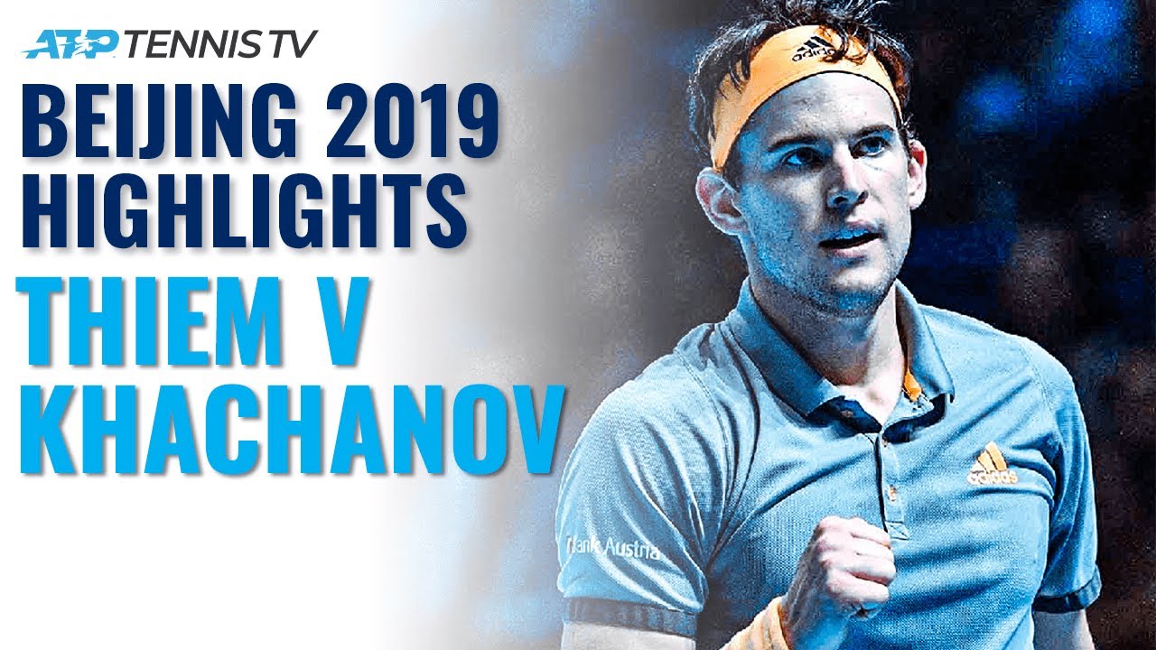 Dominic Thiem vs Karen Khachanov: Beijing 2019 Tennis Highlights