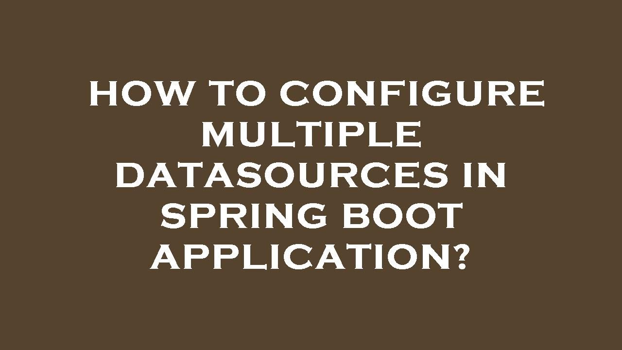 How to configure multiple datasources in spring boot application?