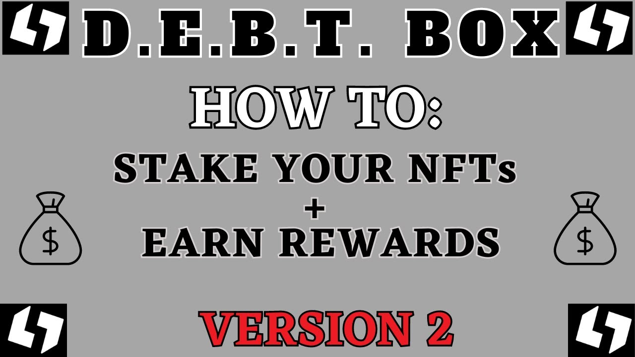 The DEBT BOX: How to Stake Your NFTs