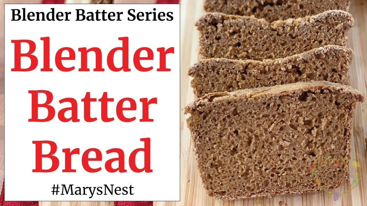Whole Grain Blender Batter Bread made with Wheat Berries - NO GRAIN MILL REQUIRED