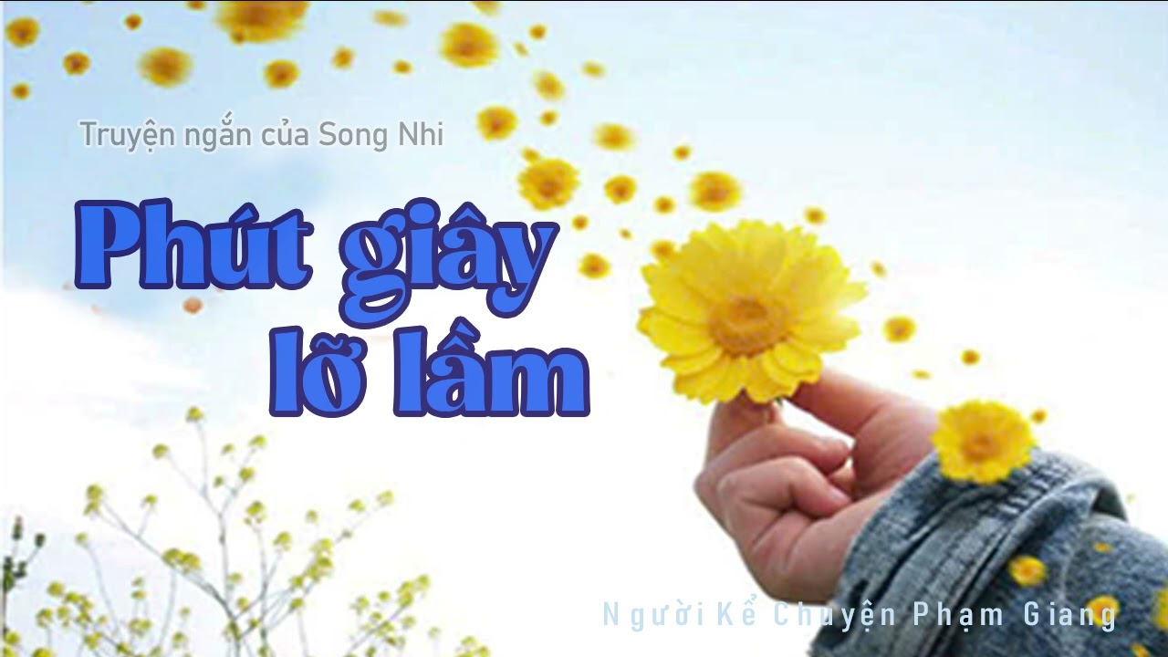 Phút giây lỡ lầm I Một câu chuyện đáng suy ngẫm về hạnh phúc của tác giả Song Nhi I NKC Phạm Giang