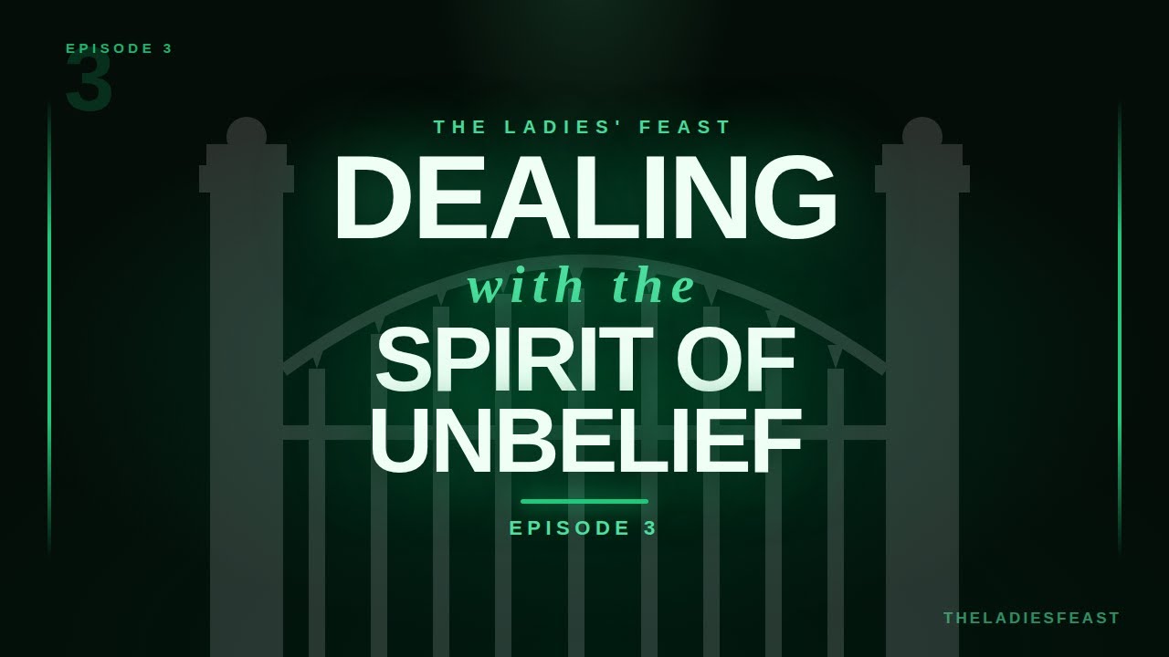 DEALING WITH THE SPIRIT OF UNBELIEF | SIGNS YOU ARE BATTLING WITH THE SPIRIT OF UNBELIEF (EPISODE 3)