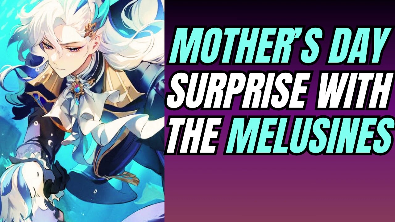 He and the melusines surprise you on Mother's Day - Neuvillette  x Listener