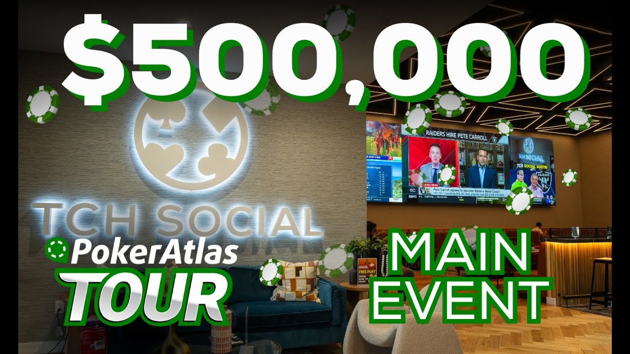 $500,000 GTD PokerAtlas Main Event Final Table at TCH Social Austin!